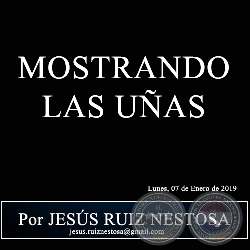 MOSTRANDO LAS UÑAS - Por JESÚS RUIZ NESTOSA - Lunes, 07 de Enero de 2019